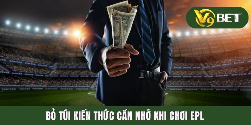 Kiến Thức Về Tỷ Lệ Kèo Bóng Đá Ngoại Hạng Anh Chuẩn Chỉ 4 Bỏ túi kiến thức cần nhớ khi chơi EPL