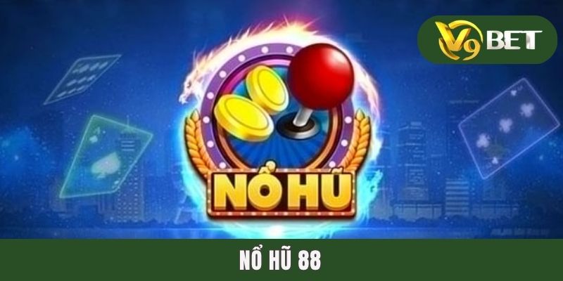 Nổ Hũ 88 - Cày Hũ Chăm Chỉ, Lĩnh Thưởng Tiền Tỷ Mỗi Tay 1 Nổ Hũ 88 - Cày Hũ Chăm Chỉ, Lĩnh Thưởng Tiền Tỷ Mỗi Tay
